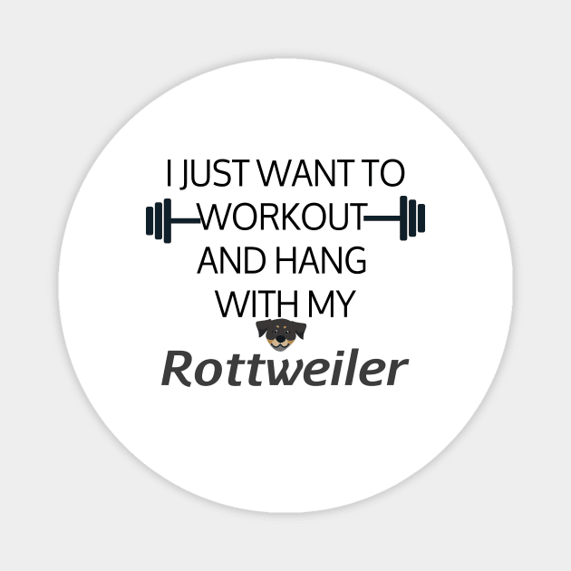 I Just Want To Workout And Hang Out With My Rottweiler, Lose Weight, Dog Lovers Magnet by StrompTees